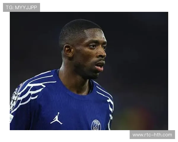 登贝莱状态火热,巴黎客战葡体锋线依赖